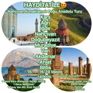 Nahcıvan konaklamalı Doğu anadolu Turu  15-16-19 Mayıs